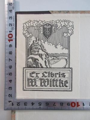- (Wittke, W.), Etikett: Exlibris, Wappen, Name, Abbildung; 'Ex libris
W. Wittke'.  (Prototyp)
