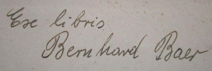 - (Baer, Bernhard), Von Hand: Name, Autogramm, Exlibris; 'Ex libris
Bernhard Baer'.  (Prototyp);I 6672 e 2.Ex.: Einleitung in Talmud und Midras̆ (1930)