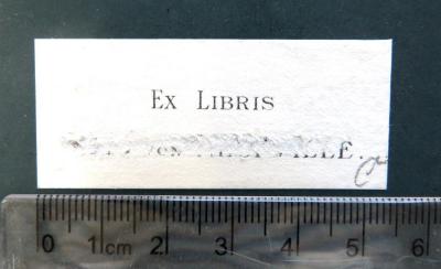 - (Neufville[?], Otto von), Etikett: Exlibris; 'EX LIBRIS / [...] VON [...]LLE.[?]'. 