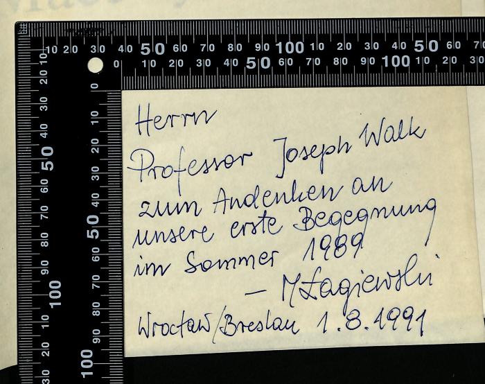 - (Walk, Joseph;Maciej Łagiewski), Von Hand: Besitzwechsel: Schenkung; 'Herrn Professor Joseph Walk
zum Andenken an unsere erste Begegnung
im Sommer 1989
– M. Lagiewski
Wrocław/Breslau 1.8.1991'. 