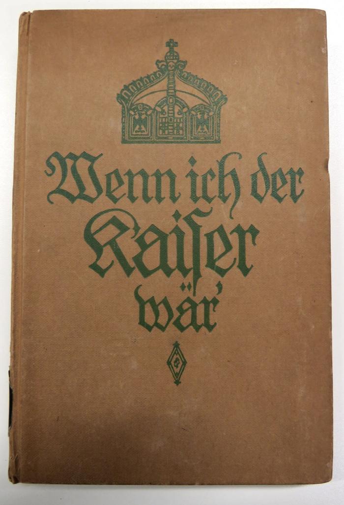 T 3080 : Wenn ich der Kaiser wär! Politische Wahrheiten und Notwendigkeiten. (1919)