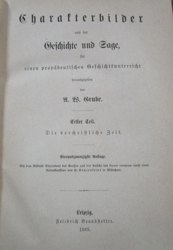 Aa 1433 bd 1-3: Charakterbilder aus der Geschichte und Sage, für einen propädeutischen Geschichtsunterricht  (1883)