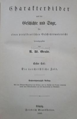 Aa 1433 bf 1-3: Charakterbilder aus der Geschichte und Sage, für einen propädeutischen Geschichtsunterricht (1886)