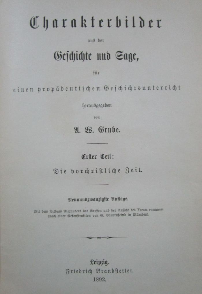 Aa 1433 bi 1-3: Charakterbilder aus der Geschichte und Sage, für einen propädeutischen Geschichtsunterricht (1892)