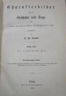 Aa 1433 bd 1-3: Charakterbilder aus der Geschichte und Sage, für einen propädeutischen Geschichtsunterricht  (1883)