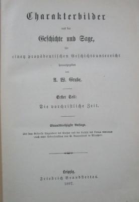 Aa 1433 ca 1-3: Charakterbilder aus der Geschichte und Sage, für einen propädeutischen Geschichtsunterricht (1897)