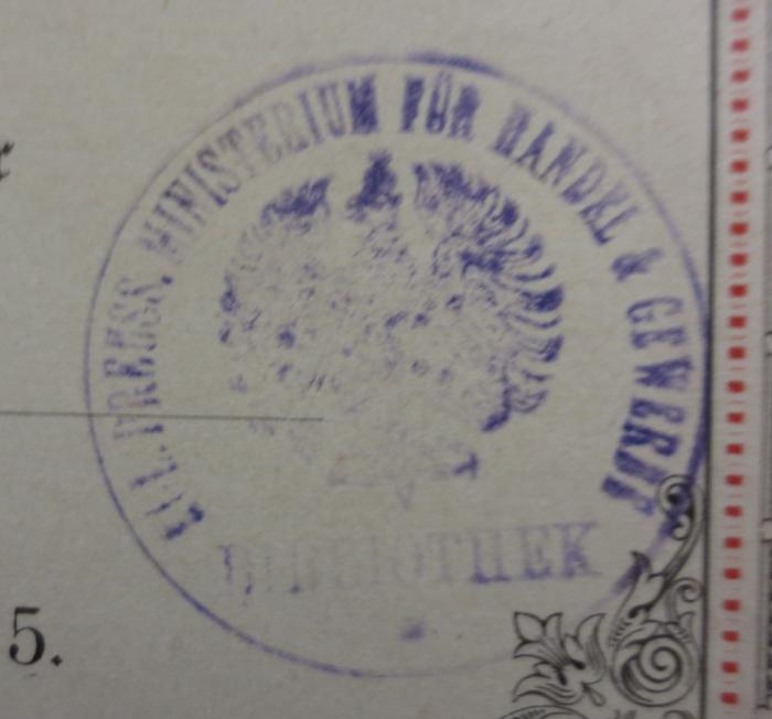 - (Preußen. Ministerium für Handel und Gewerbe. Bibliothek), Stempel: Name, Wappen, Berufsangabe/Titel/Branche; 'Kgl. Preuss. Ministerium für Handel & Gewerbe Bibliothek'.  (Prototyp);XIV 3061: Geschichte der Berliner Buchbinder-Innung : festschrift zur Jubelfeier des 300jährigen Bestehens der Innung (1895)