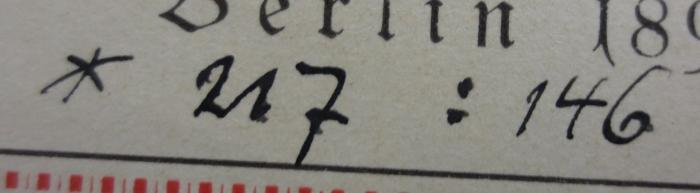 XIV 3061: Geschichte der Berliner Buchbinder-Innung : festschrift zur Jubelfeier des 300jährigen Bestehens der Innung (1895);- (unbekannt), Von Hand: Nummer; '* 217 : 146'. 