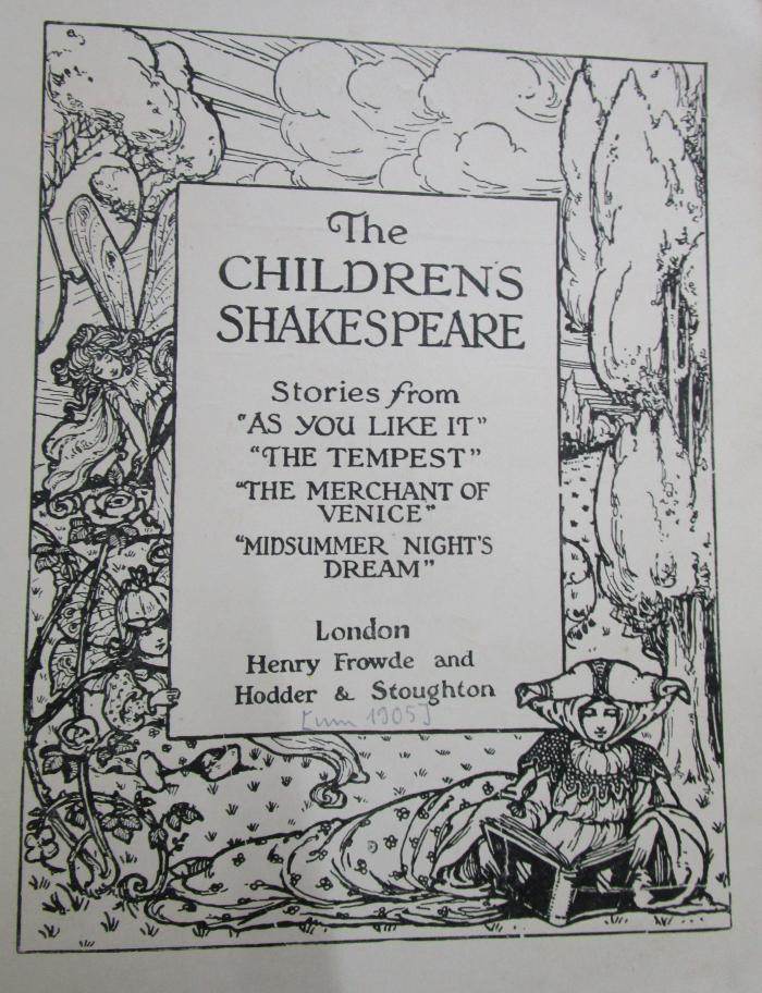 Cw 169: The Children's Shakespeare : Stories from "As you like it", "The tempest", "The merchant of venice", "Midsummer night's dream". (um 1905)