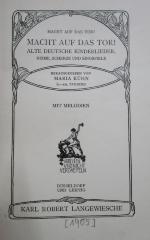 Cw 201: Macht auf das Tor! Alte deutsche Kinderlieder, Reime, Scherze und Singspiele (1905)