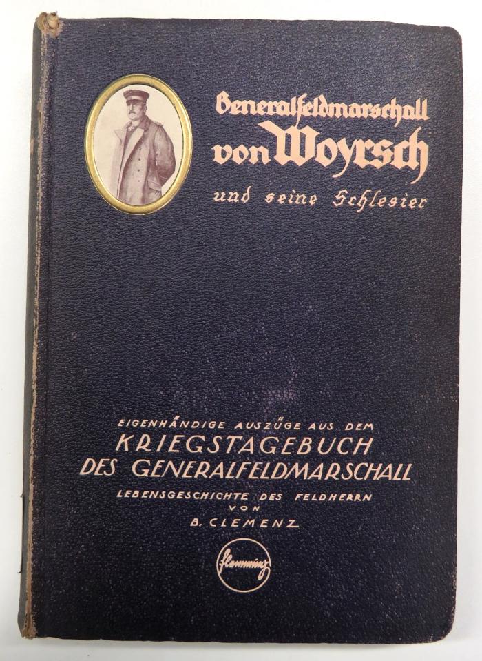 U 3614 : Generalfeldmarschall von Woyrsch und seine Schlesier. Eigenhändige Auszüge aus dem Kriegstagebuch des Generalfeldmarschall. Lebensgeschichte des Feldherrn. (1919)