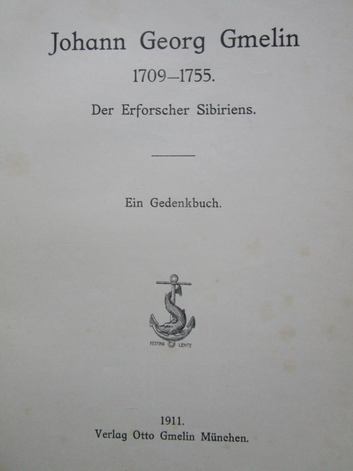 Bb 90: Johann Georg Gmelin 1709 - 1755. Der Erfoscher Sibiriens. Ein Gedenkbuch (1911)