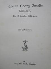 Bb 90: Johann Georg Gmelin 1709 - 1755. Der Erfoscher Sibiriens. Ein Gedenkbuch (1911)