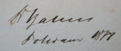 - (Baum, [?]), Von Hand: Autogramm, Name, Berufsangabe/Titel/Branche, Ortsangabe, Datum; 'Dr Baum
Potsdam1878'. 