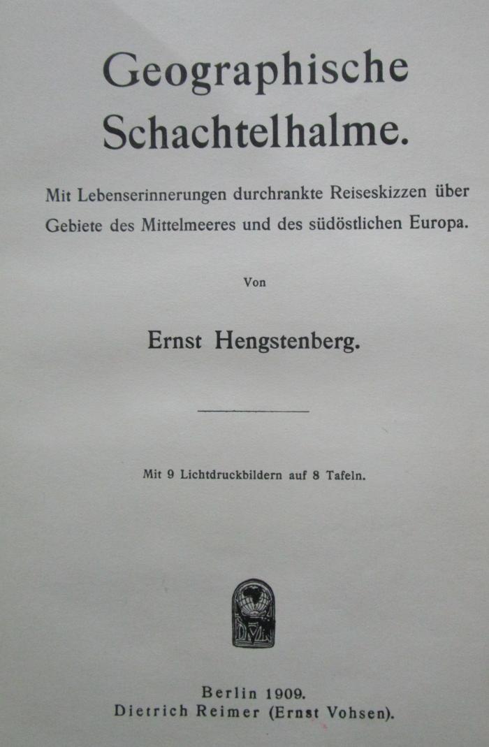 Bf 126 2.Ex.: Geographische Schachtelhalme : Mit Lebenserinnerungen durchrankte Reiseskizzen über Gebiete des Mittelmeeres und des südöstlichen Europa (1909)