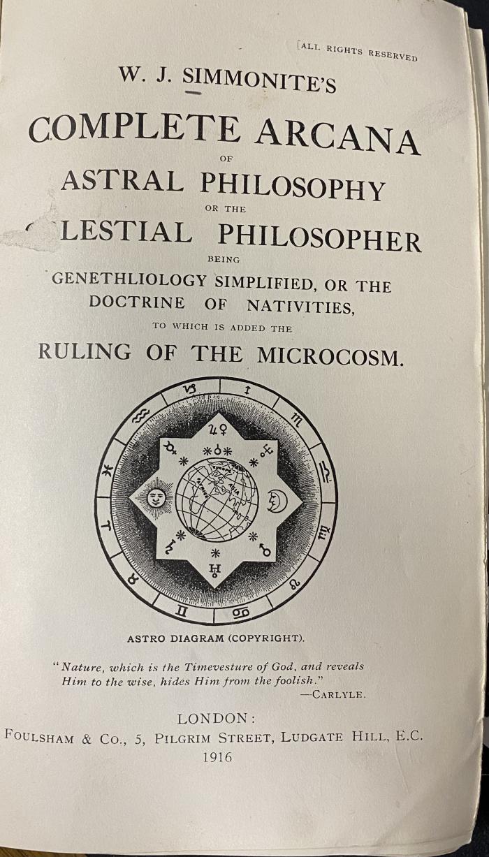 00/12375 : W.J. Simmonite's complete arcana of astral philosophy or the celestial philosopher being genethliology simplified, or the doctrine of nativities, to which is added the ruling of the microcosm (1916)