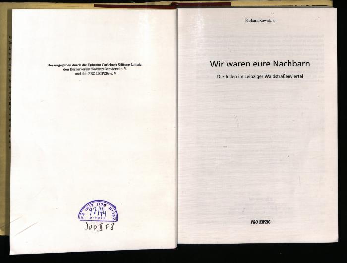 JUD II F8 97 74 : Wir waren eure Nachbarn: Die Juden im Leipziger Waldstraßenviertel
