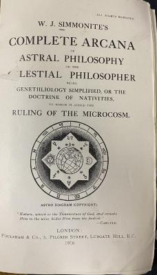 00/12375 : W.J. Simmonite's complete arcana of astral philosophy or the celestial philosopher being genethliology simplified, or the doctrine of nativities, to which is added the ruling of the microcosm (1916)