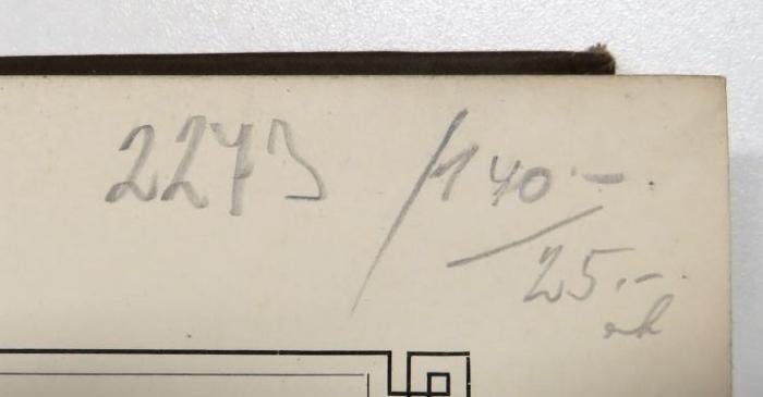 - (Schmorl & von Seefeld (Buchhandlung)), Von Hand: Nummer, Preis; '2273 / 140- 25.- [...]'. 