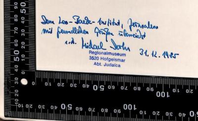 - (Dorhs, Michael), Von Hand: Besitzwechsel: Schenkung; 'Dem Leo-Baeck-Institut, Jerusalem
mit freundlichen Grüßen überreicht
v.d. Michael Dorhs
31.12.1985'. 