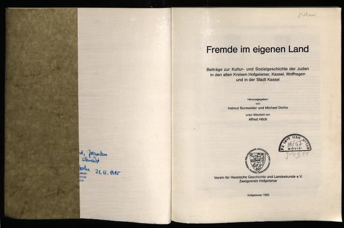 JUD II F8 86 57 : Fremde im eigenen Land
Beiträge zur Kultur- und Sozialgeschichte der Juden in den alten Kreisen Hofgeismar, Kassel, Wolfhagen und in der Stadt Kassel

 (1985)