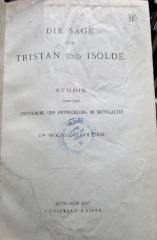 Ce 229: Die Sage von Tristan und Isolde : Studie über ihre Entstehung und Entwicklung im Mittelalter (1887)