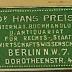 - (Preiss, Hans;Dr. Hans Preiss Internationale Buchhandlung u. Antiquariat für Rechts-, Staats- und Wirtschaftswissenschaft), Etikett: Name, Berufsangabe/Titel/Branche, Ortsangabe; 'Dr. Hans Preiss
Internat. Buchhandlung U. Antiquariat Für Rechts-, Staats- Wirtschaftswissnschaft 
Berlin N.W.7.
Dorotheenstr. 4.'. 