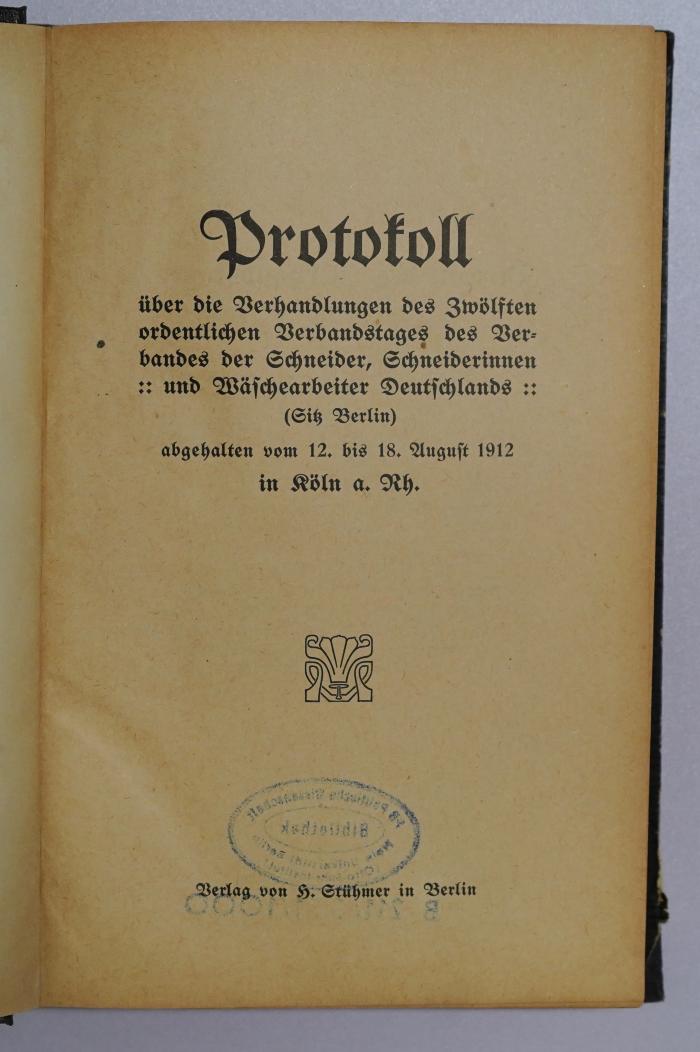 SA 1340 (-12) : Protokoll über die Verhandlungen des12. ordentlichen Verbandstages des Verbandes der Schneider, Schneiderinnen und Wäschearbeiter Deutschlands (1912)