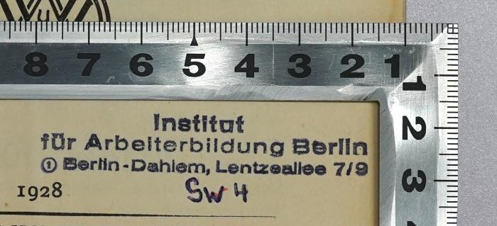 SA 412 : Die Bedeutung der Gewerkschaften für die Staatsbildung (1928);- (Institut für Arbeiterbildung Berlin-Dahlem), Stempel: Berufsangabe/Titel/Branche, Ortsangabe, Signatur; 'Institut für Arbeiterbildung Berlin Berlin-Dahlem, Lentzeallee 7/9 
Sw 4'. 