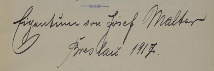 SA 1341-1916 : Bericht des Vorstandes über die Geschäftsperiode vom 1. Juli 1912 bis zum 30. Juni 1914. (1914);- (Malter, Josef A.), Von Hand: Name, Ortsangabe, Datum; 'Eigentum von Josef Malter, Breslau 1917.'. 