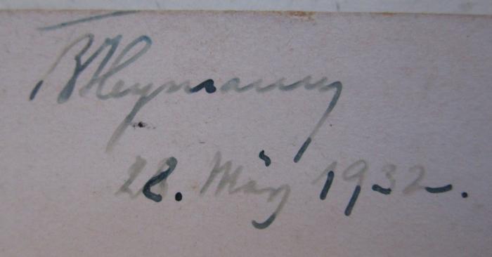 Cg 491 3.Ex.: Goethe und seine Welt: Sammlung Kippenberg : Ausstellung in der Preußischen Akademie der Künste (1932);- (Heymann, Bruno), Von Hand: Autogramm, Name, Datum; 'B Heymann
28. März 1932.'. 