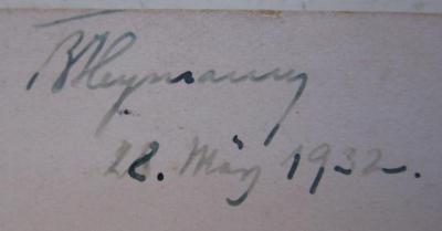 Cg 491 3.Ex.: Goethe und seine Welt: Sammlung Kippenberg : Ausstellung in der Preußischen Akademie der Künste (1932);- (Heymann, Bruno), Von Hand: Autogramm, Name, Datum; 'B Heymann
28. März 1932.'. 