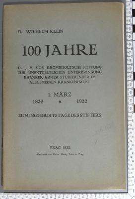 [ohne] : 100 Jahre Dr. J. v. Krombholz'sche Stiftung zur unentgeltlichen Unterbringung kranker armer Studierender im Allgemeinen Krankenhause. Zum 150. Geburtstage des Stifters (1932)