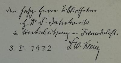 - (Klein, Wilhelm;Jakobovits, Tobias), Von Hand: Widmung; 'Dem hochv. [?] Herrn Bibliothekar H. Dr. T. Jakobovits in Wertschätzung u. Freundschaft. 
3.I. 1932 Dr. W. Klein'. 