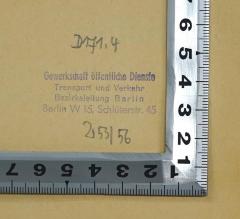 - (Gewerkschaft öffentliche Dienste Transport und Verkehr Bezirksleitung Berlin), Stempel: Berufsangabe/Titel/Branche, Ortsangabe, Signatur; 'D 171,4
Gewerkschaft öffentliche Dienste Transport und Verkehr Bezirksleitung Berlin Berlin W 15, Schlüterstr. 45
Z 53/56'. 