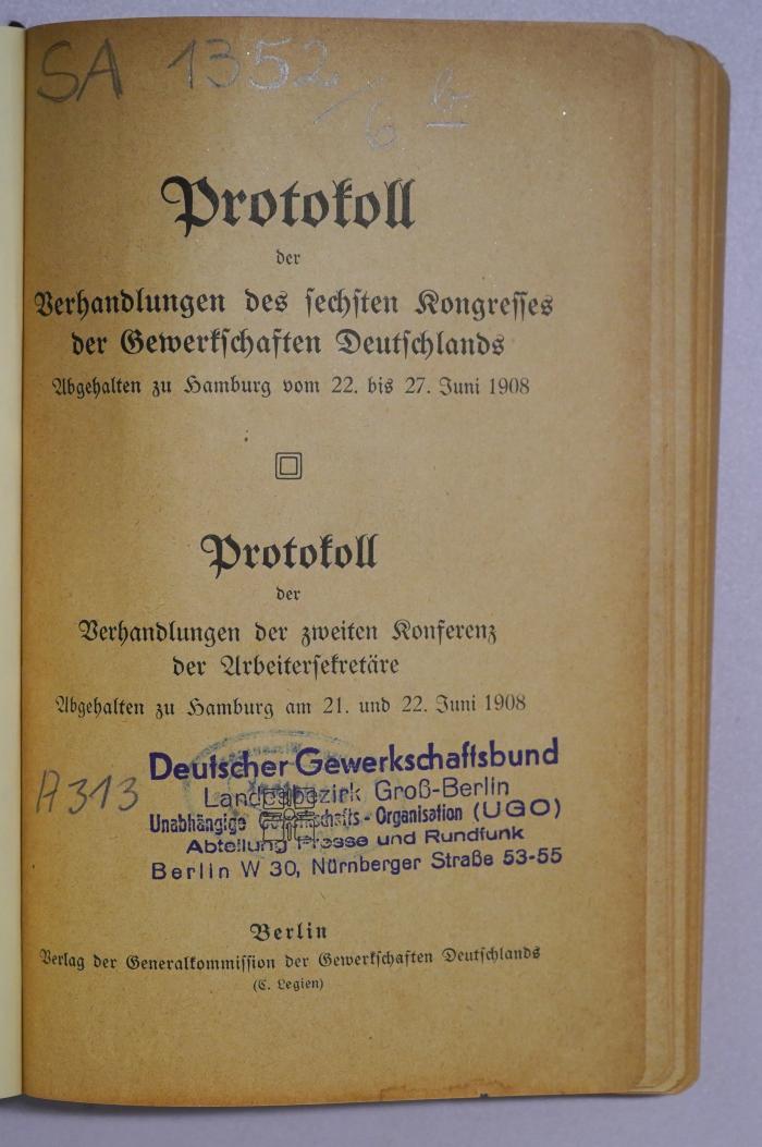 SA 1352-6 : Protokoll der Verhandlungen des sechsten Kongresses der Gewerkschaften Deutschlands
 (1908)