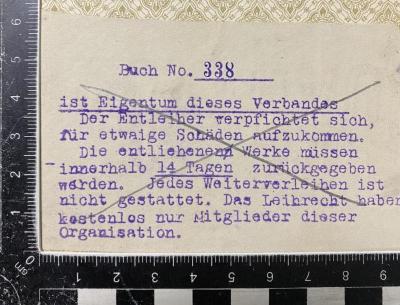 - (Verband der Böttcher, Weinküfer und Hilfsarbeiter Deutschlands), Etikett: Exlibris; 'Buch No. xxx
ist Eigentum dieses Verbandes 
Der Entleiher ist verpflichtet sich, 
für etwaige Schäden aufzukommen.
Die entliehenen Werke müssen
innerhalb 14 Tagen zurückgegeben
werden. Jedes Weiterverleihen ist
nicht gestattet. Das Leihrecht haben
kostenlos nur Mitglieder dieser
Organisation.'.  (Prototyp)