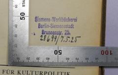 - (Siemens und Halske Aktiengesellschaft. Bücherei), Stempel: Name, Ortsangabe, Signatur; 'Siemens-Werkbücherei, Berlin-Siemensstadt, Brunnenstr. 25. 28699/ 7.5.25'. 