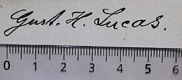 - (Lucas, Gust. H.), Von Hand: Autogramm; 'Gust. H. Lucas'.  (Prototyp)