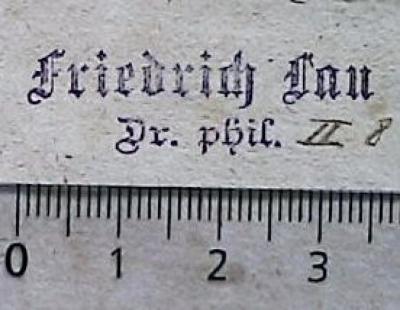 - (Lau, Friedrich Dr.), Stempel: Exlibris; 'Friedrich Lau Dr. phil.
'.  (Prototyp)