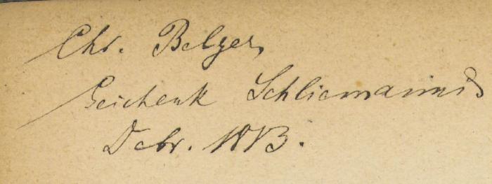 -, Von Hand: Notiz; 'Chr. Belger Geschenk Schliemanns Ocbr. 1883'