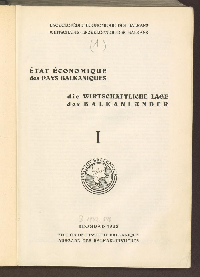 Fh 58219:1:F4 : Encyclopédie économique des Balkans. 1, État économique des pays balkaniques. (1938)