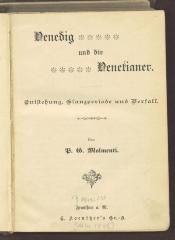 Gesch. 30852:F8 : Die Venetianer : Entstehung, Glanzperiode und Verfall. (um 1886)