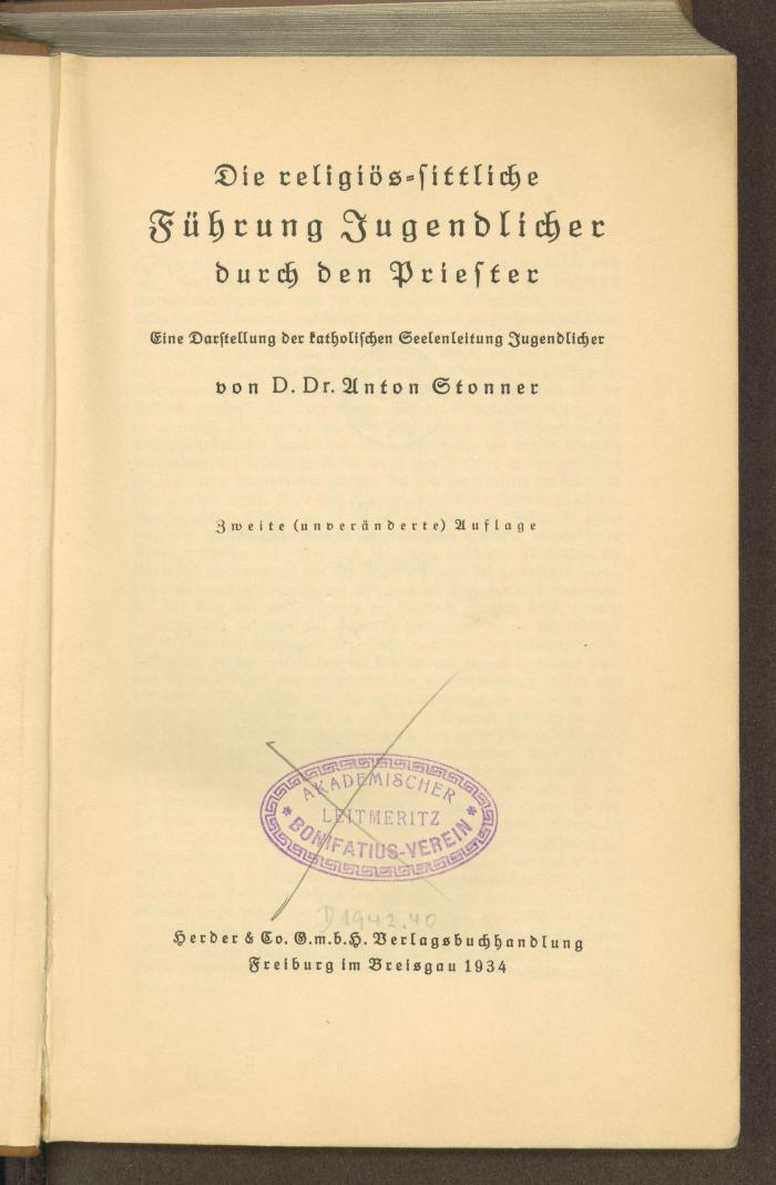 Dv 87325'2':F8 : Die religiös-sittliche Führung Jugendlicher durch den Priester : eine Darstellung der katholischen Seelenleitung Jugendlicher. (1934)