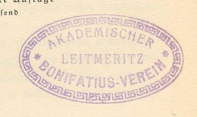 - (Akademischer Bonifatius-Verein Leitmeritz), Stempel: Name; 'Akademischer Bonifatius-Verein Leitmeritz'. 