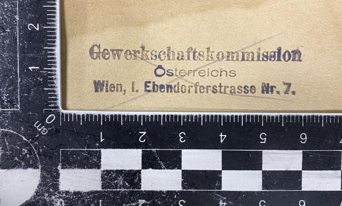 - (Gewerkschaftskommission Österreich), Stempel: ; 'Gewerkschaftskommission Österreichs, Wien, I. Ebendorferstrasse Nr. 7.'.  (Prototyp)