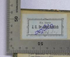 - (Redlich, Josef), Etikett: Name, Nummer, Exlibris; 'Ex libris J.U. Dr. Josef Redlich Nr. 363'. 