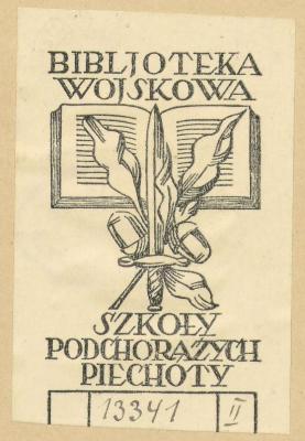 - (Polen. Biblioteka wojskowa Szkoły Podchorążych Piechoty), Etikett: ; 'BIBLIJOTEKA WOJSKOWA Szkoła Podchorążych Piechoty, 13341 II'. 