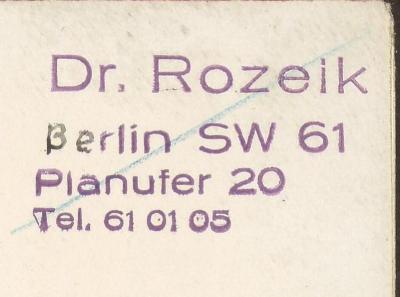- (Rozeik, Fanzi Mussad), Stempel: Name; 'Dr. Roziek
Berlin SW 61
Plaufer 20
Tel. 61 01 05'. 