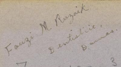 - (Rozeik, Fanzi Mussad), Von Hand: Name; 'Fanzi M. Ruzaik
Dentistrie, Damas.'. 